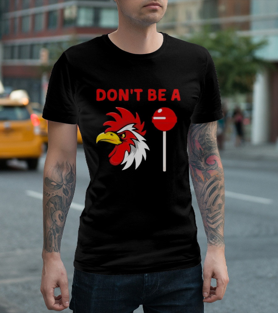 Don't Be A Rooster Lollipop Humorous Warning T-Shirt