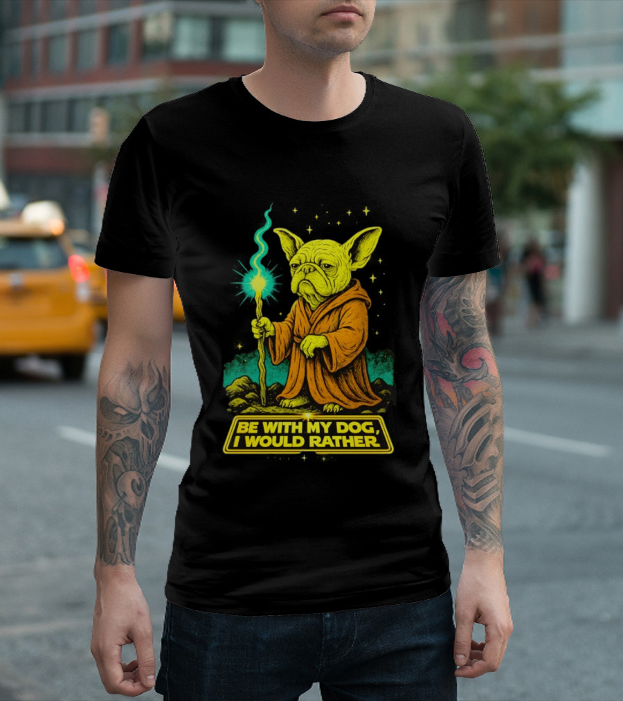 Be With My Dog I Would Rather Yoda Bulldog Star War T-Shirt