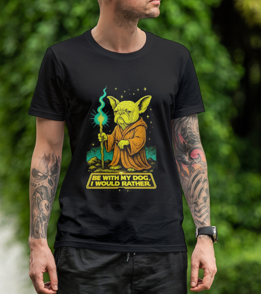 Be With My Dog I Would Rather Yoda Bulldog Star War T-Shirt