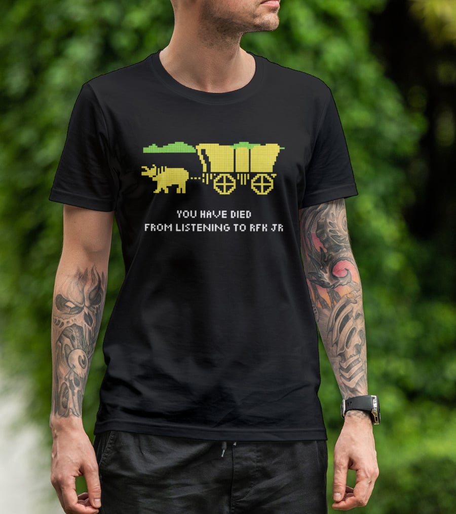 You Have Died From Listening To RFK Jr 8bit Game Ox Cart T-Shirt