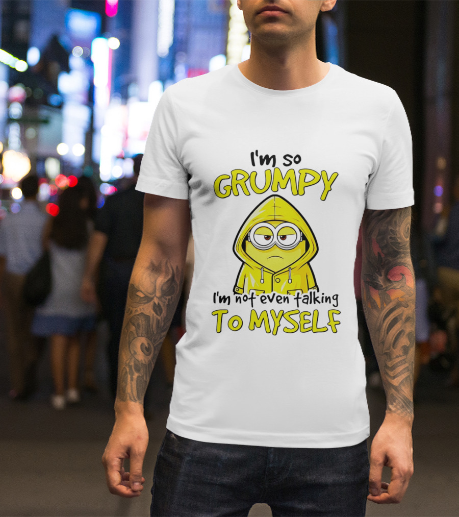 I'm So Grumpy Minion Not Even Talking To Myself Yellow T-Shirt