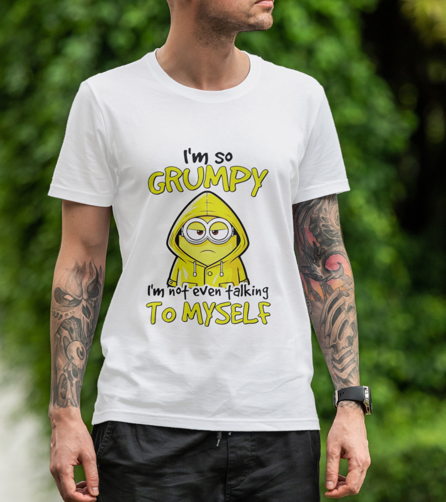 I'm So Grumpy Minion Not Even Talking To Myself Yellow T-Shirt