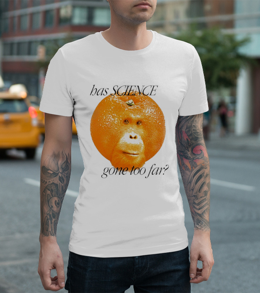 Monkey Has Science Gone Too Far Funny Orange Face Fusion T-Shirt