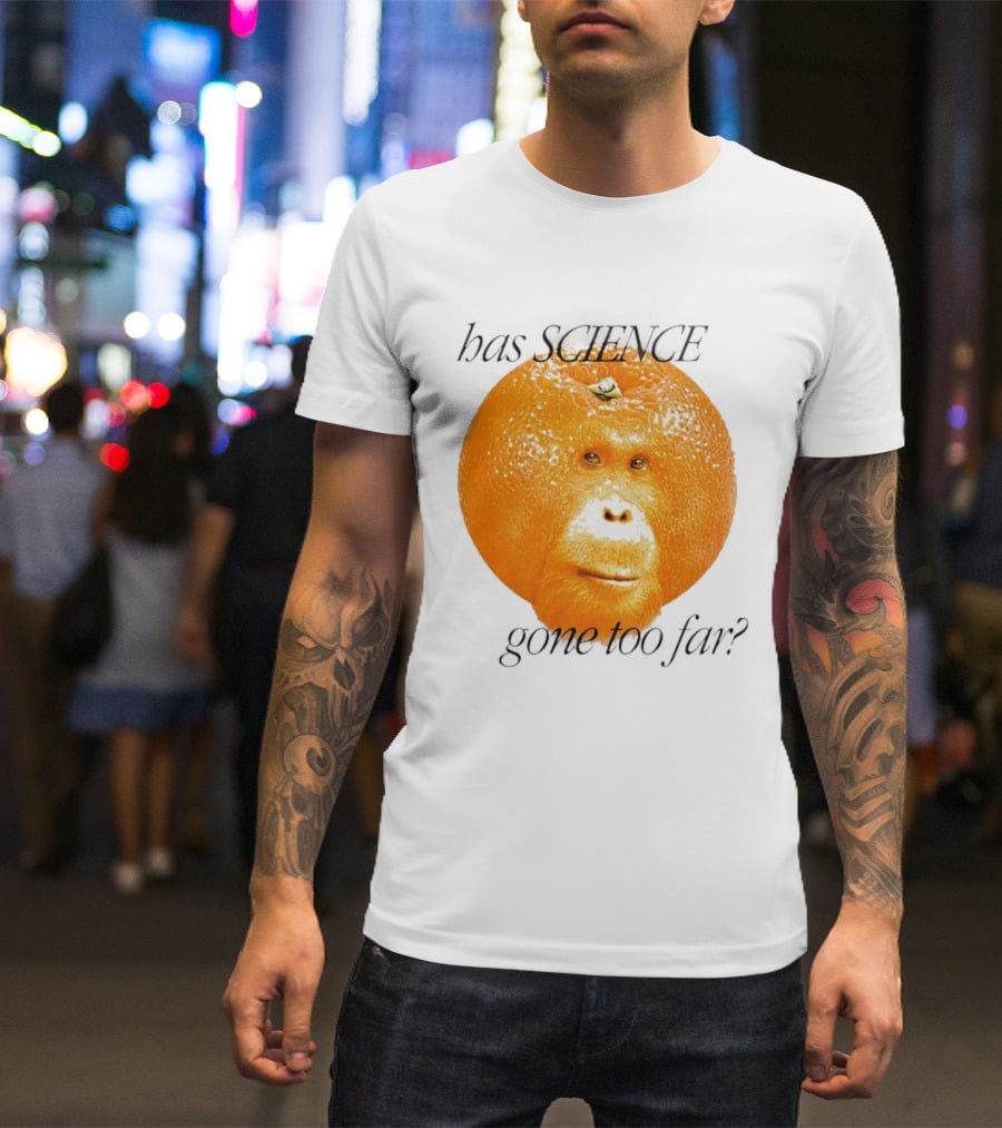 Monkey Has Science Gone Too Far Funny Orange Face Fusion T-Shirt