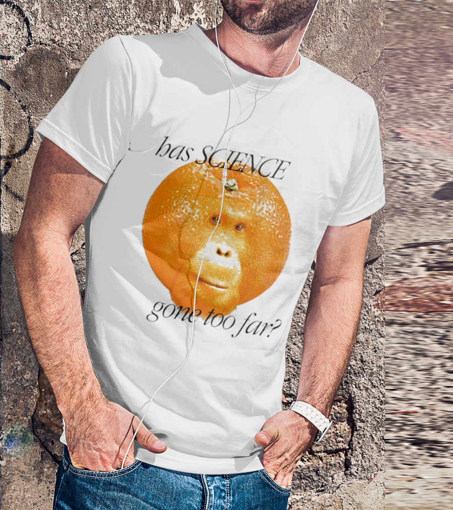 Monkey Has Science Gone Too Far Funny Orange Face Fusion T-Shirt