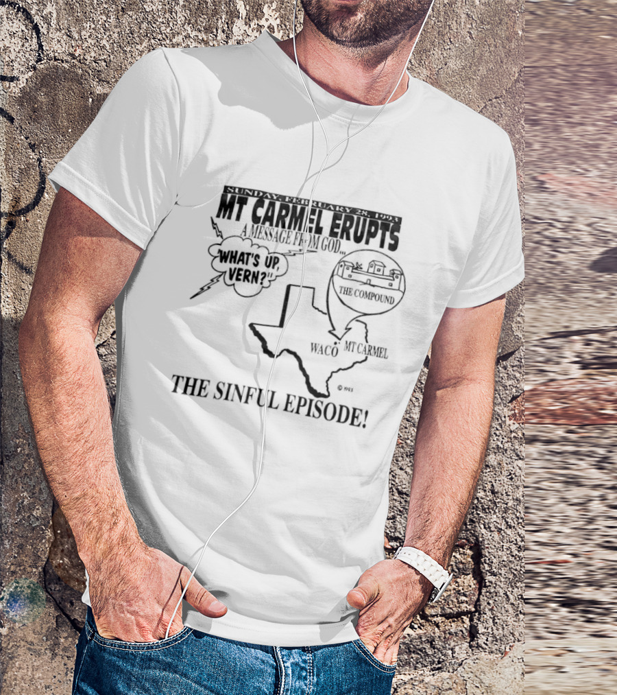 Mt Carmel Erupts Assault Of Evil Waco Texas Branch Davidian The Sinful Episode T-Shirt