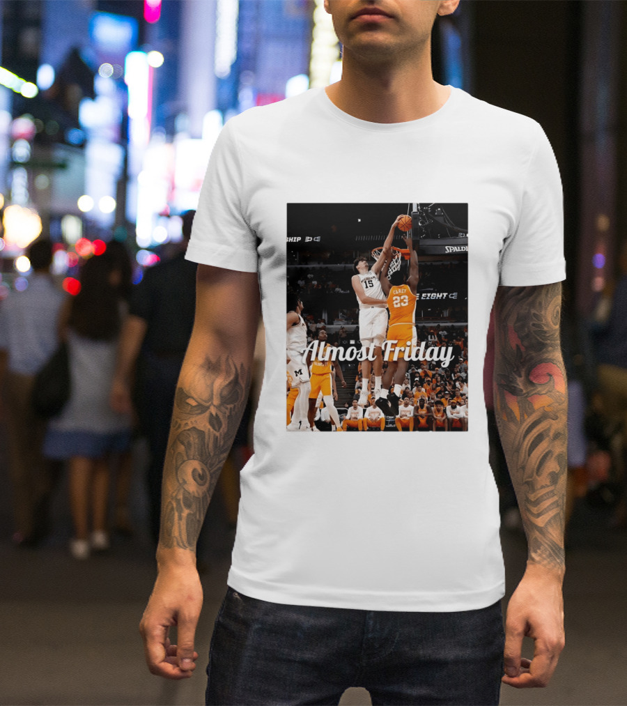 Tennessee Volunteers Vs Michigan Wolverines NCAA Elite Eight Almost Friday Basketball Action T-Shirt