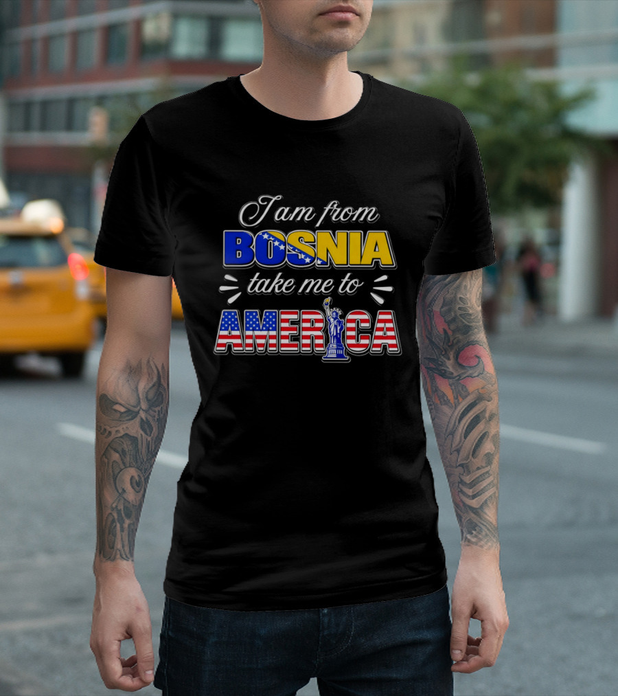 I Am From Bosnia Take Me To America Statue Of Liberty Stars And Stripes World Cup 2026 T-Shirt