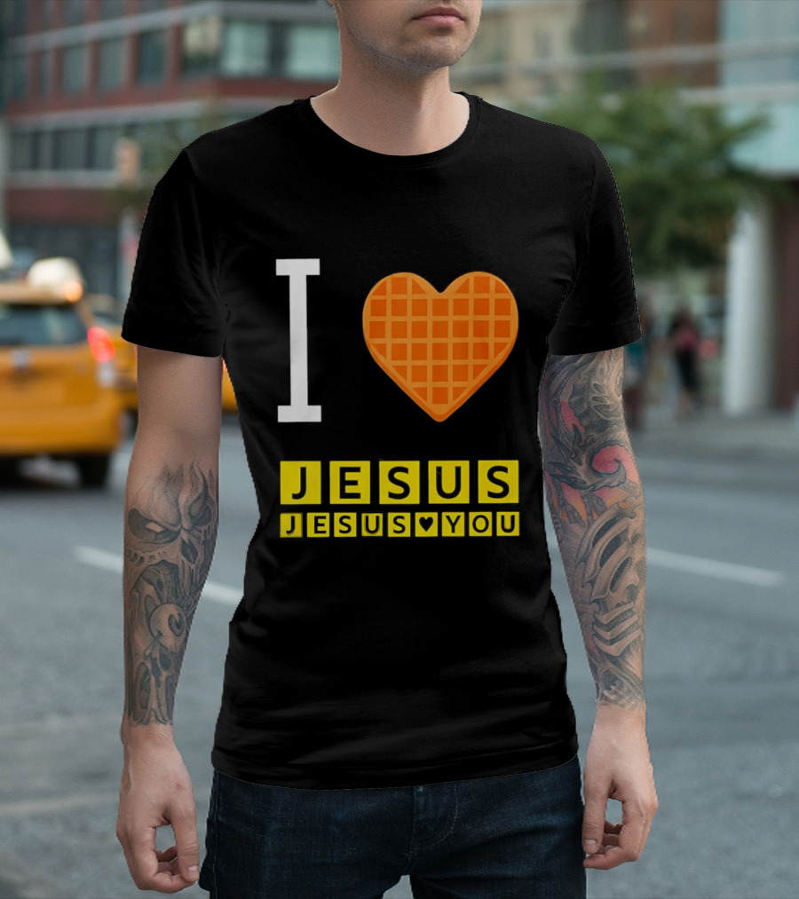 I Love Jesus Waffle House Jesus Loves You T-Shirt