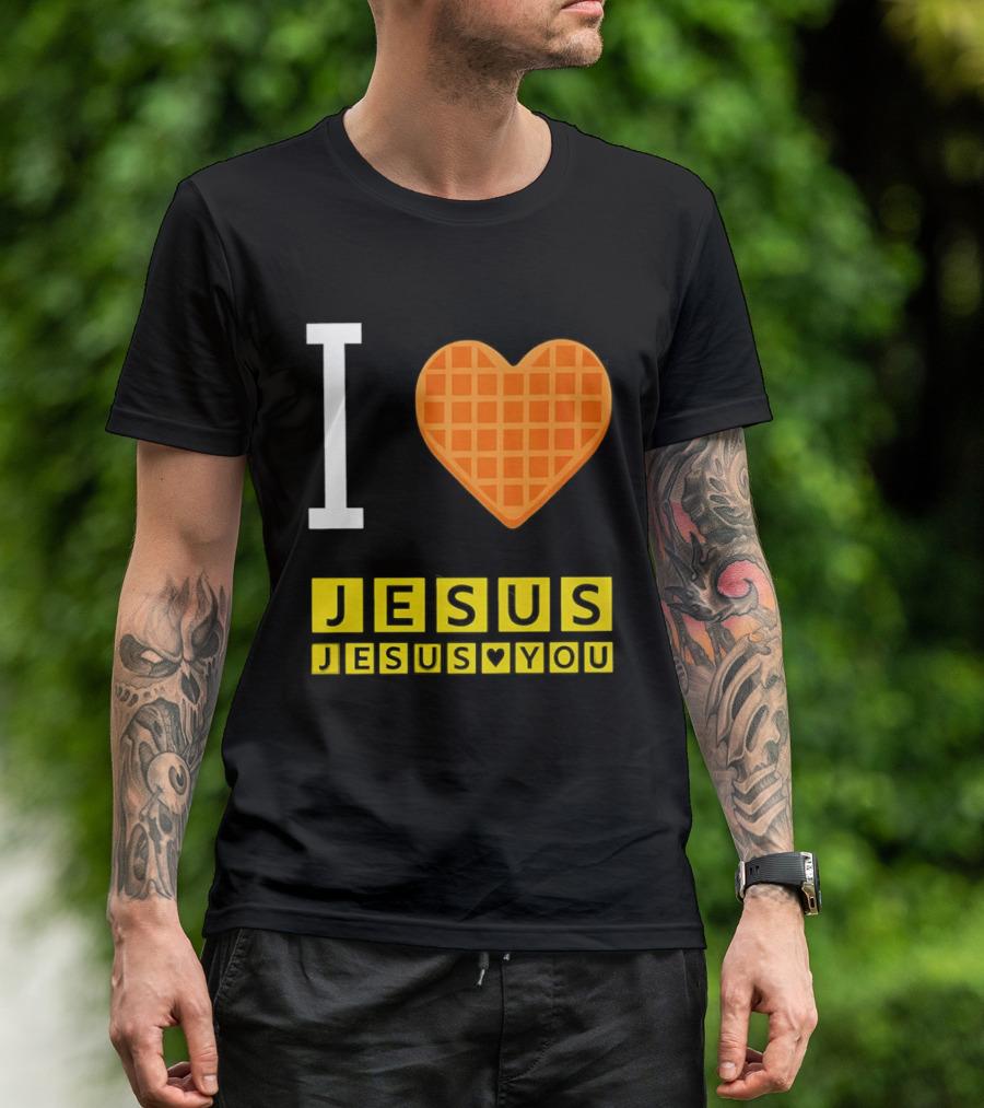 I Love Jesus Waffle House Jesus Loves You T-Shirt