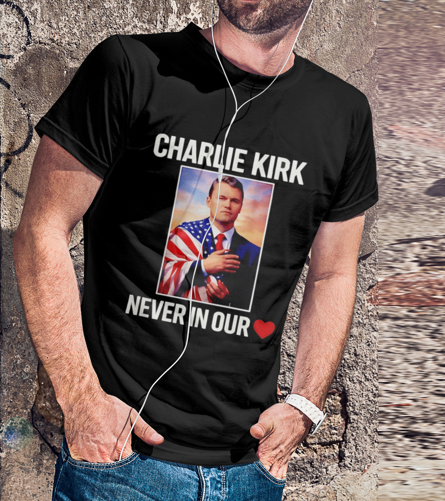 Charlie Kirk Never In Our Heart Flagged T-Shirt