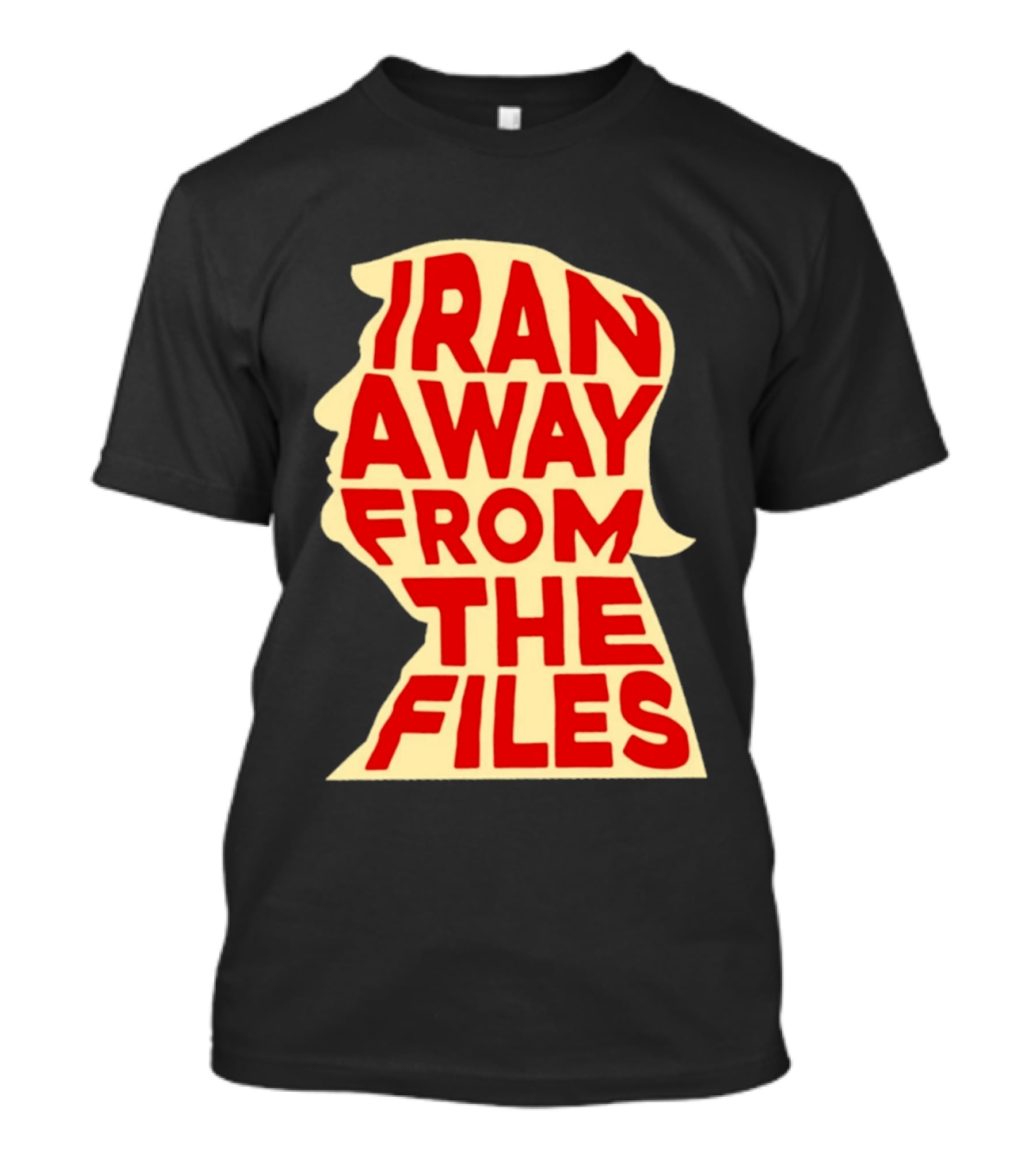 Iran Away From The Files Trump T-Shirt