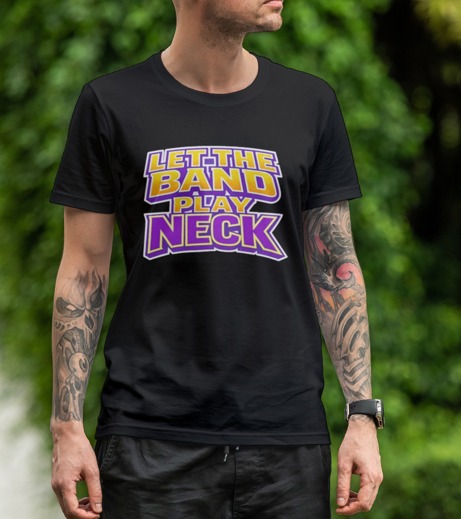 Let The Band Play Neck LSU T-Shirt