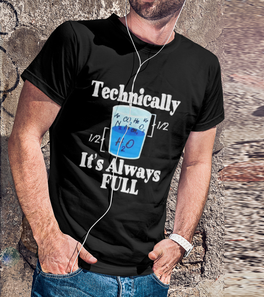 Technically It's Always Full Science Humor Chemistry Beaker T-Shirt