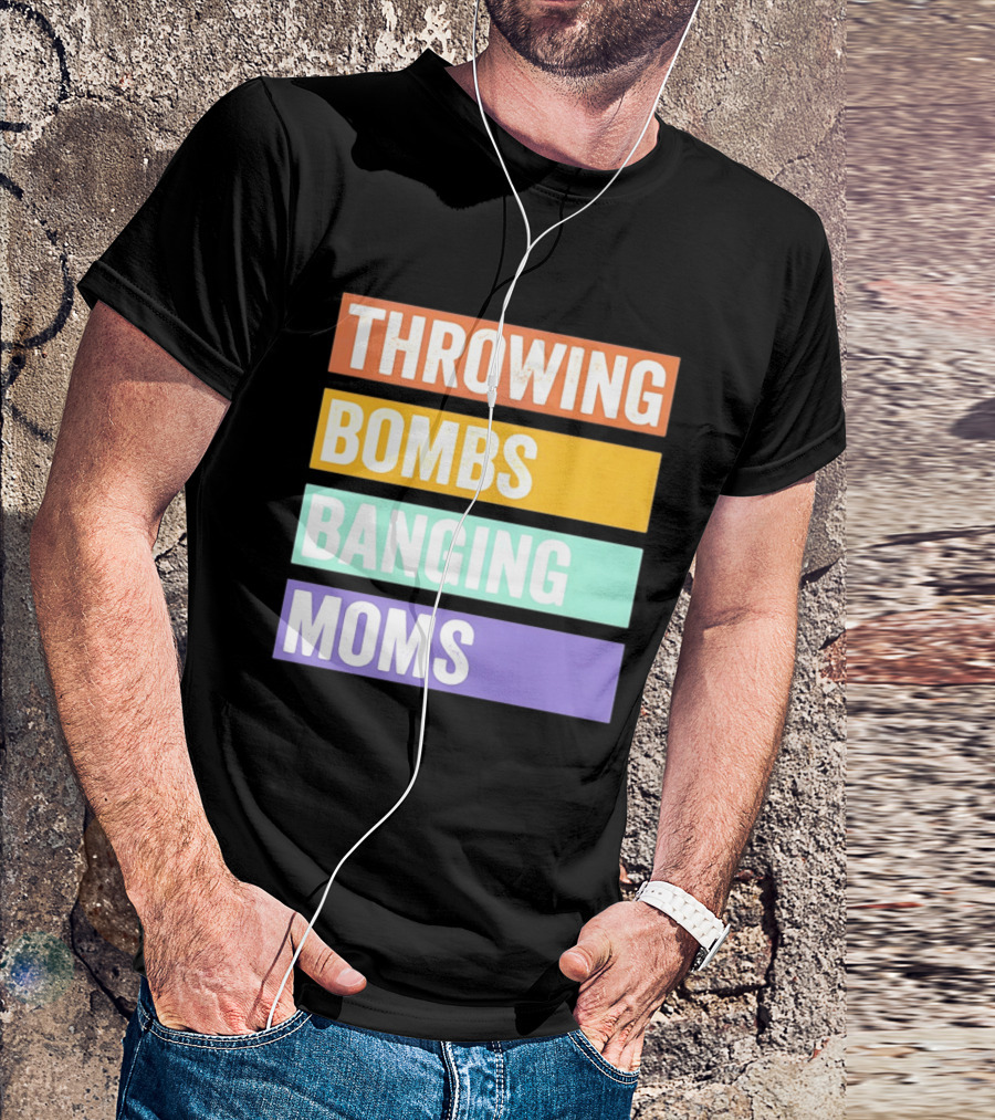 Throwing Bombs Banging Moms Text Bold Colorful Strips T-Shirt