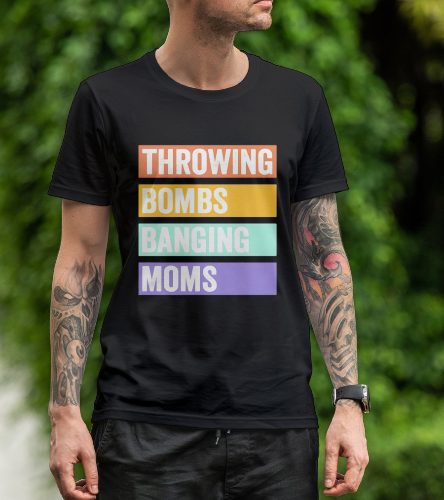 Throwing Bombs Banging Moms Text Bold Colorful Strips T-Shirt