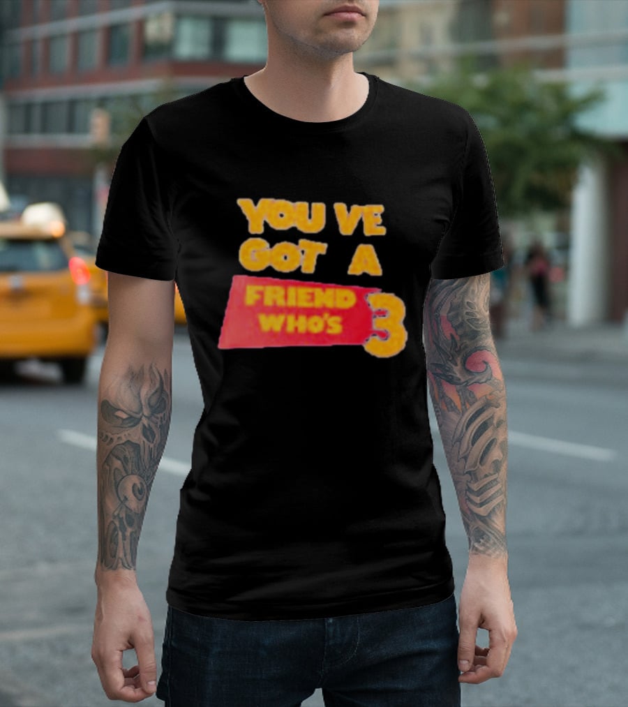 You've Got A Friend Who's 3 Toy Story T-Shirt