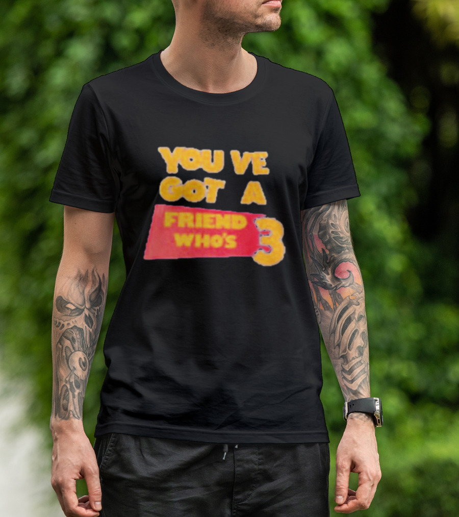 You've Got A Friend Who's 3 Toy Story T-Shirt
