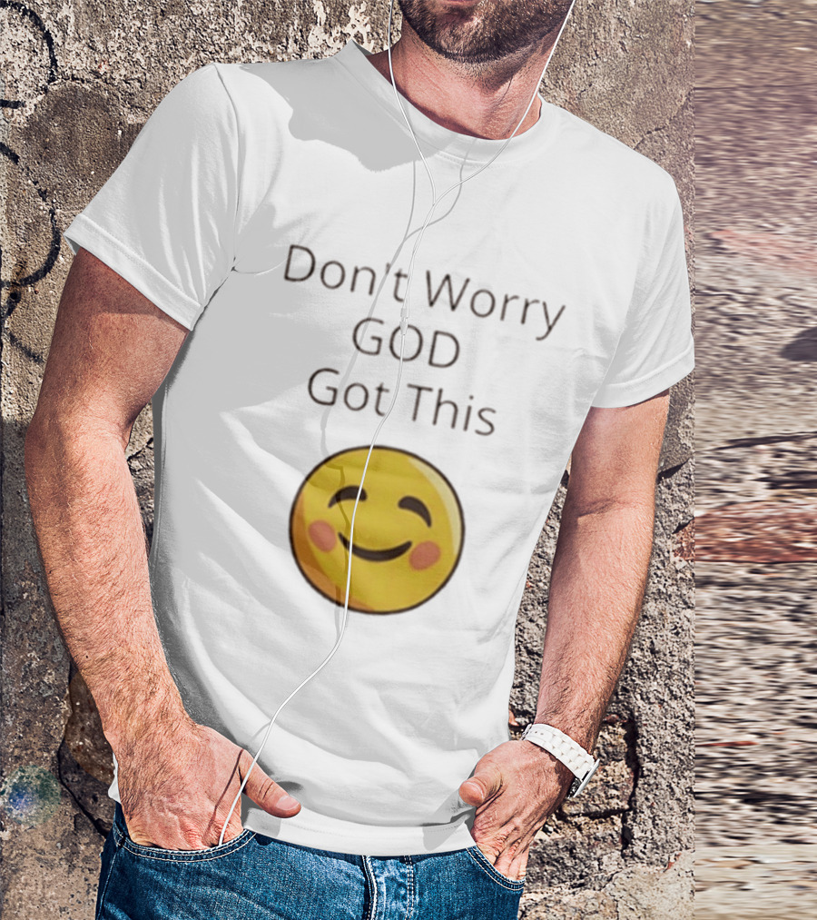 Don't Worry God Got This Smiley Face T-Shirt