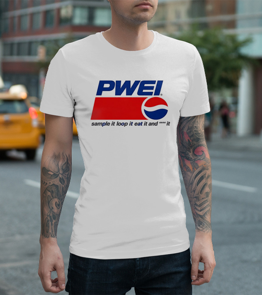 PWEI Sample It Loop It Eat It And F**k It Pepsi T-Shirt