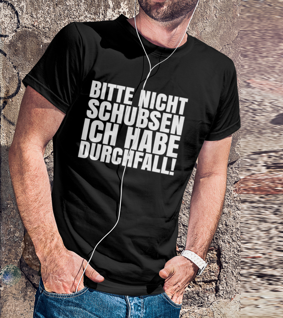 Bitte Nicht Schubsen Ich Habe Durchfall Humor German Phrase T-Shirt