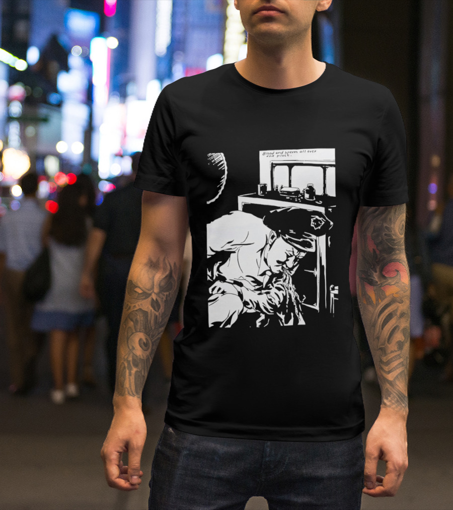 Blood And Sperm All Over The Place T-Shirt