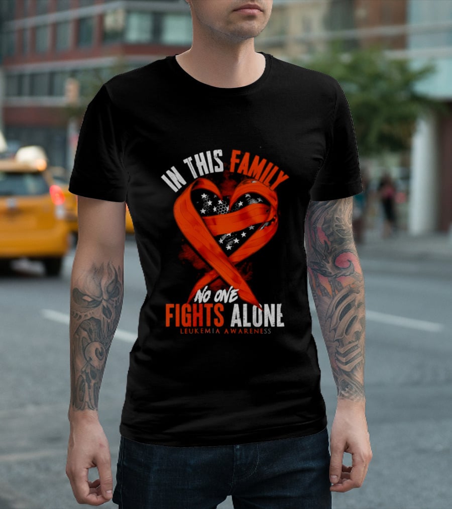In This Family No One Fights Alone Leukemia Awareness Orange Ribbon T-Shirt