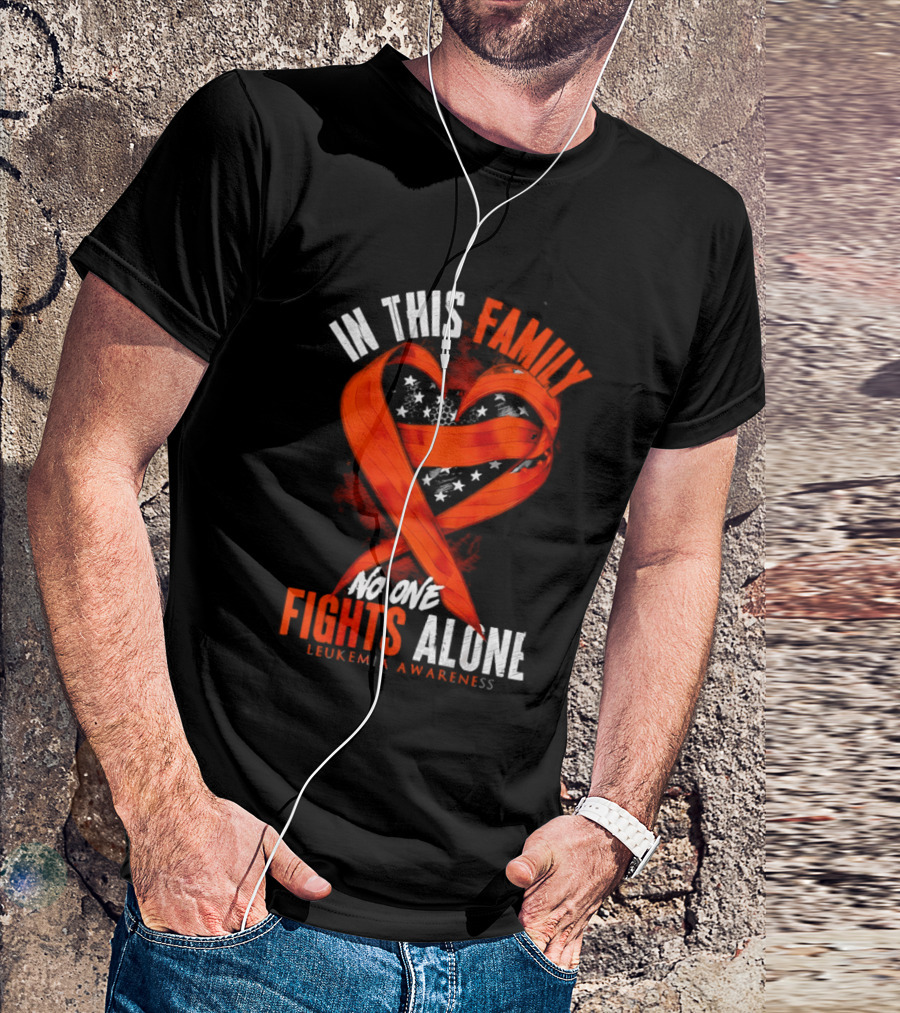 In This Family No One Fights Alone Leukemia Awareness Orange Ribbon T-Shirt