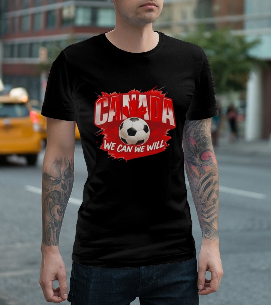 Canada We Can We Will Soccer Football T-Shirt