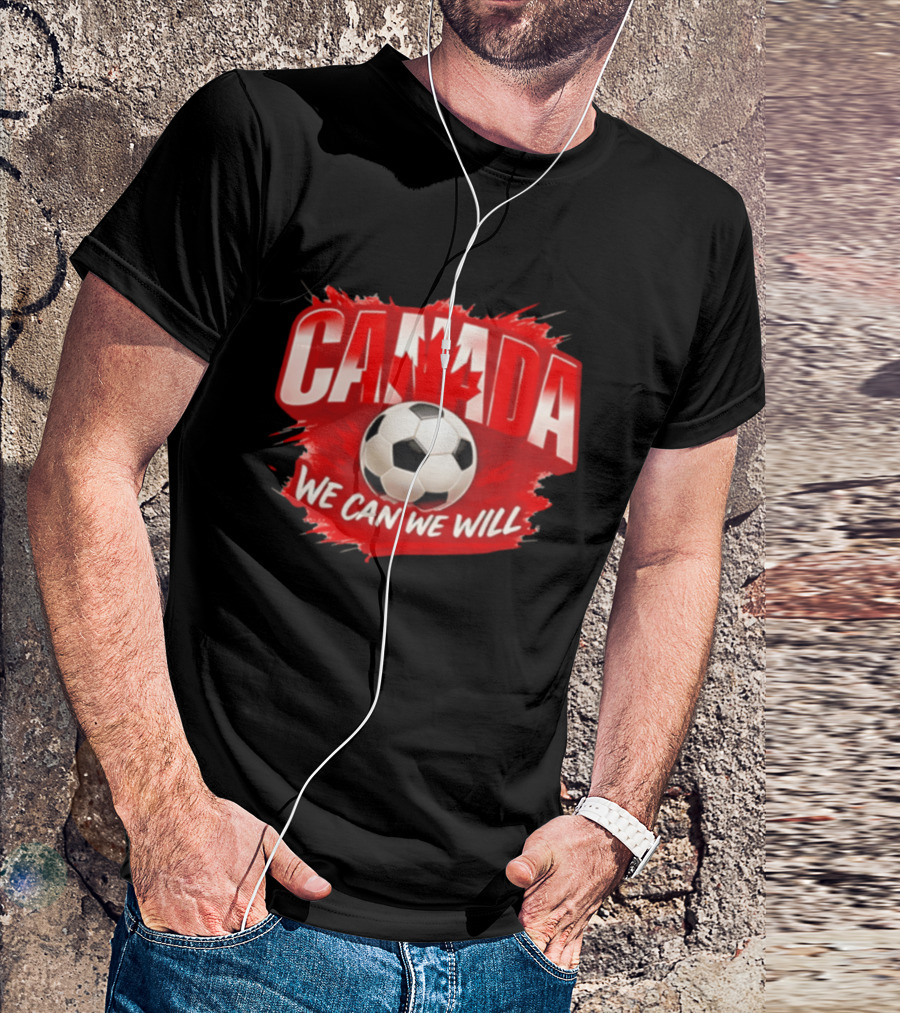Canada We Can We Will Soccer Football T-Shirt