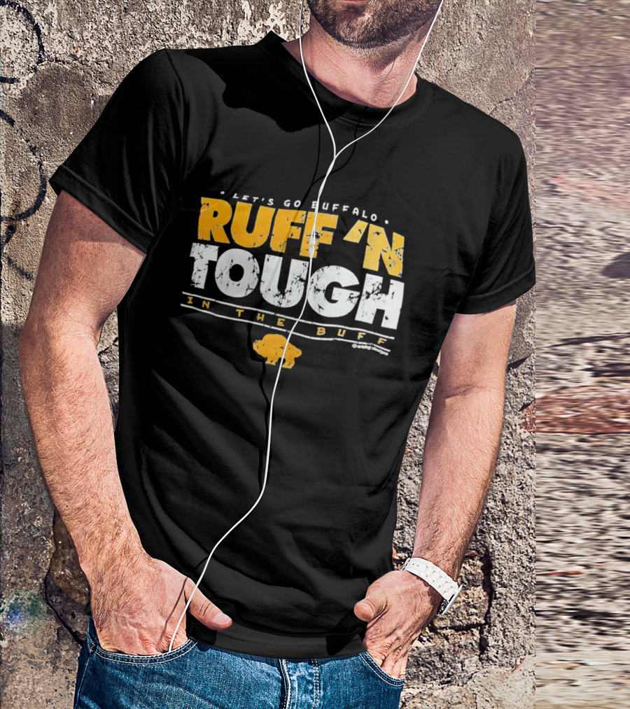 Let's Go Buffalo Ruff 'N Tough In The Buff Sabers T-Shirt