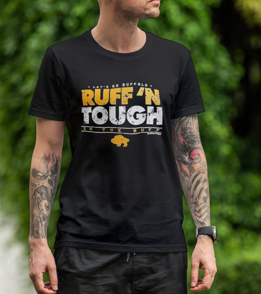 Let's Go Buffalo Ruff 'N Tough In The Buff Sabers T-Shirt