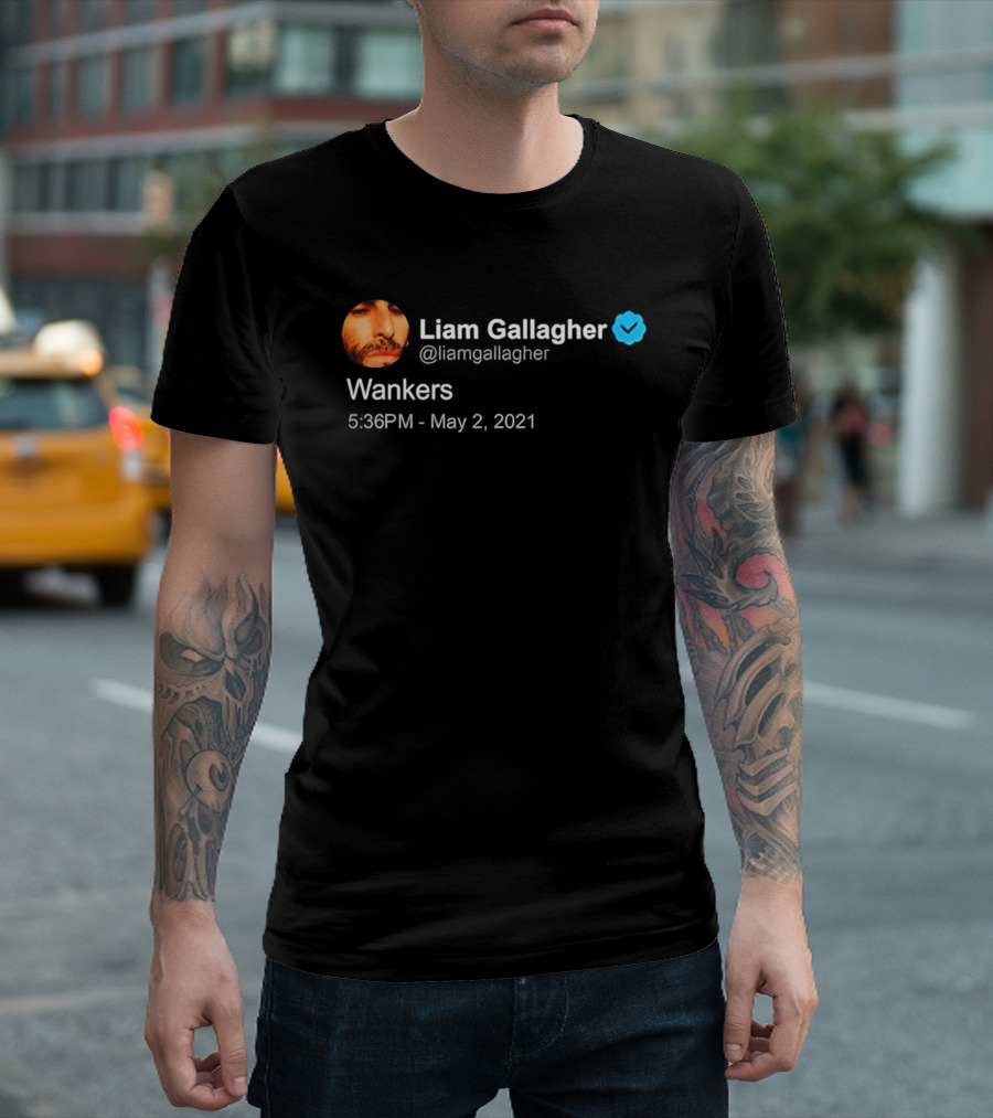 Liam Gallagher Tweet Wankers May 2 2021 T-Shirt