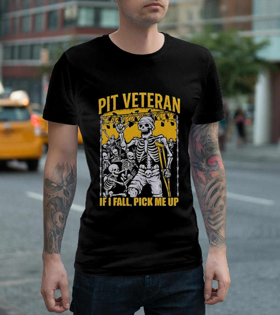 Pit Veteran Skeleton If I Fall Pick Me Up Concert Scene T-Shirt