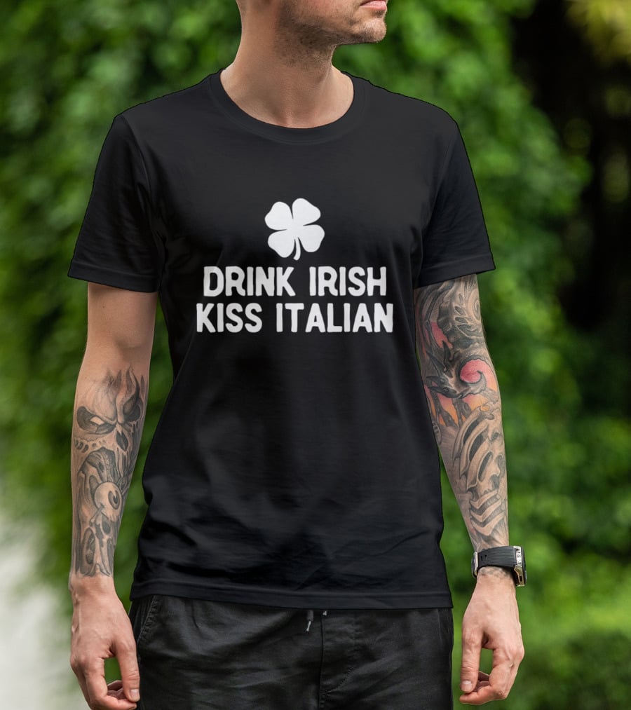 Drink Irish Kiss Italian Clover St Patrick's Day T-Shirt