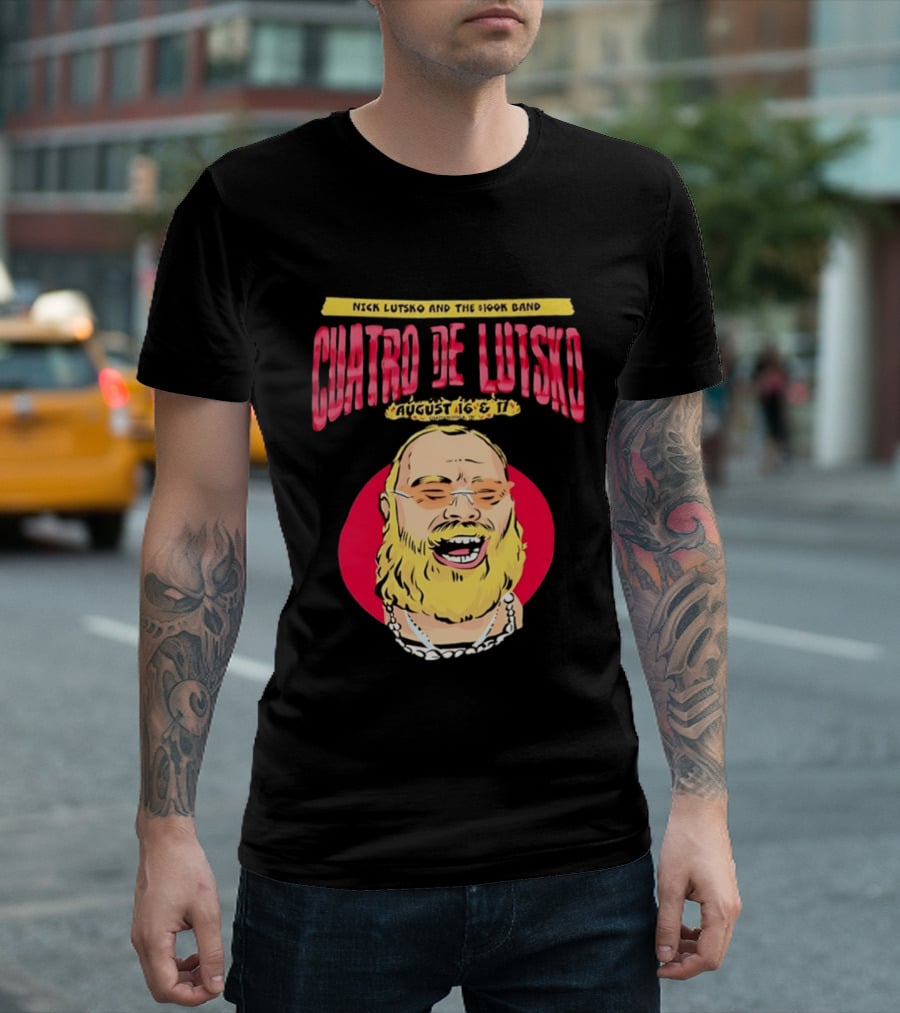 Nick Lutsko And The 100k Band Cuatro De Lutsko August 16 & 17 T-Shirt