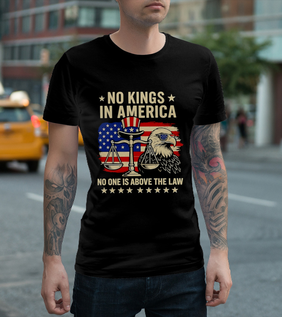 No Kings In America Scales Of Justice Eagle Stars And Stripes No One Is Above The Law T-Shirt