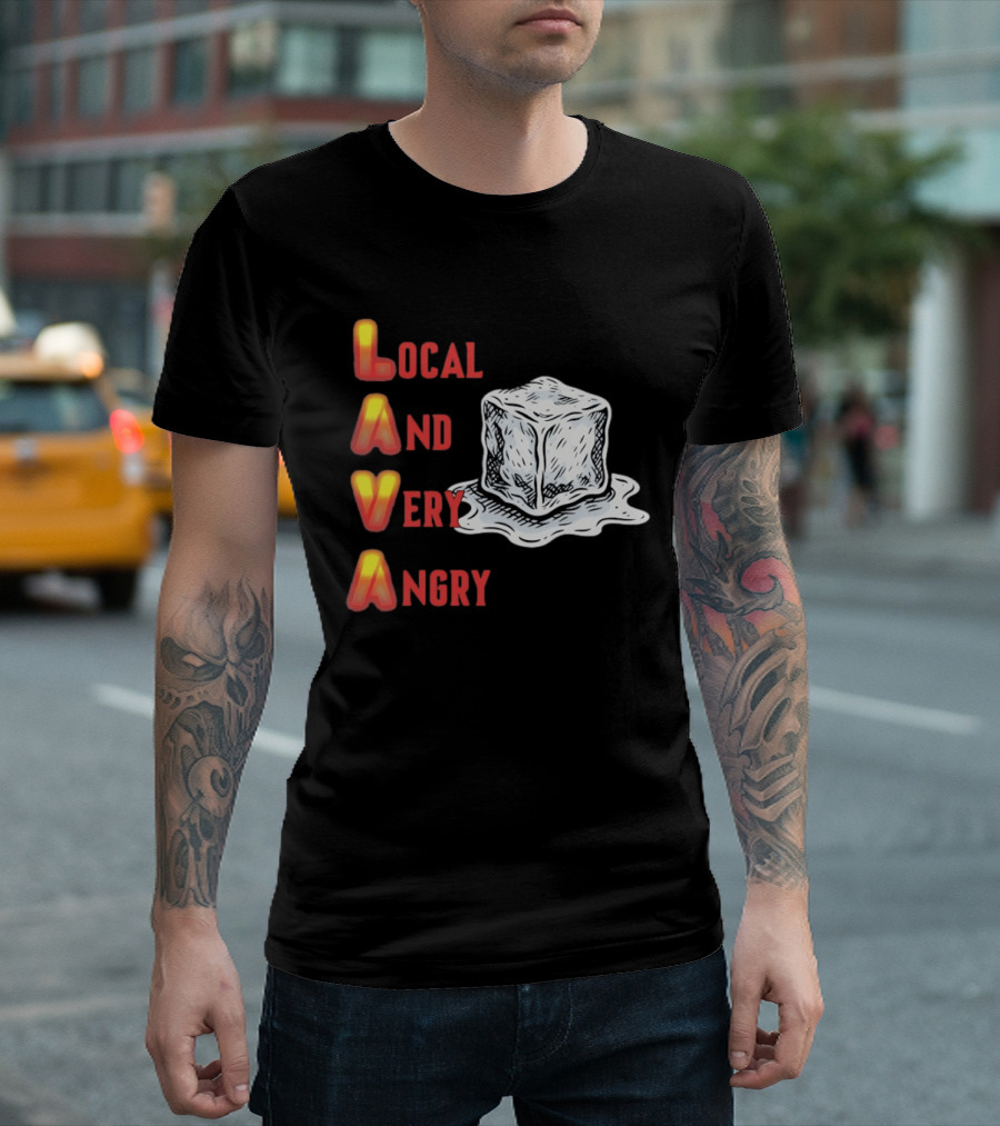 Lava Local And Very Angry Ice Cube Melting T-Shirt