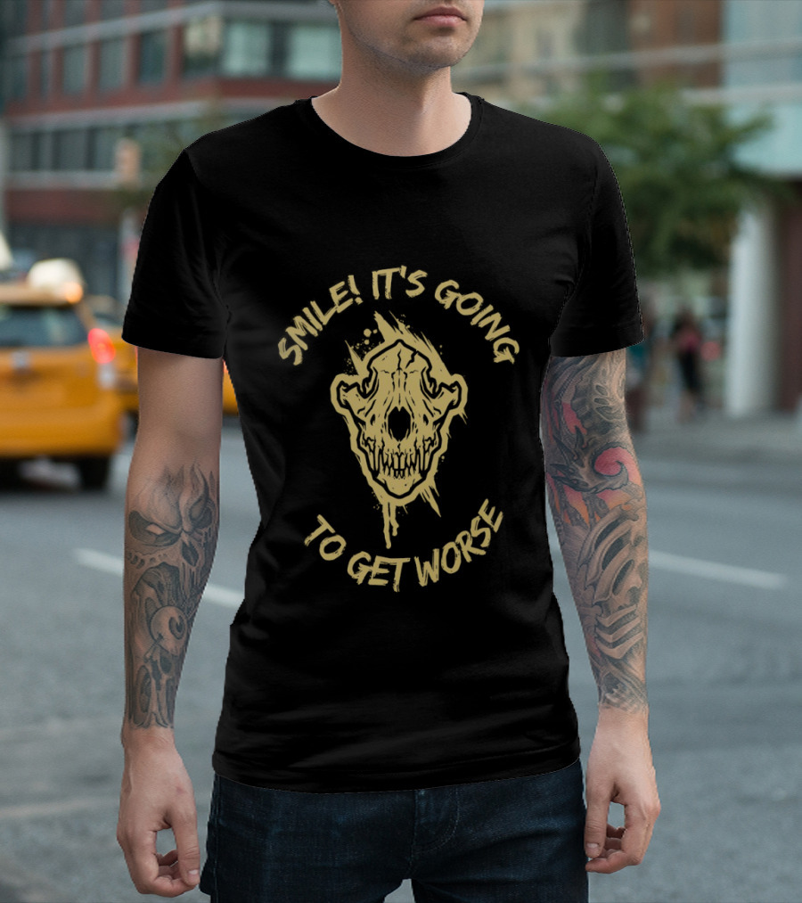 Skull Smile It's Going To Get Worse T-Shirt