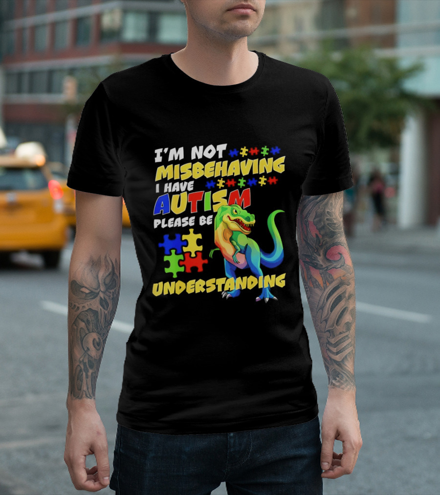 I'm Not Misbehaving I Have Autism Please Be Understanding Rex Puzzle Pieces T-Shirt