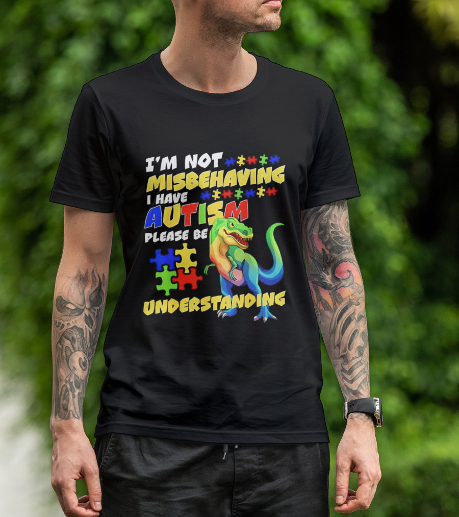 I'm Not Misbehaving I Have Autism Please Be Understanding Rex Puzzle Pieces T-Shirt