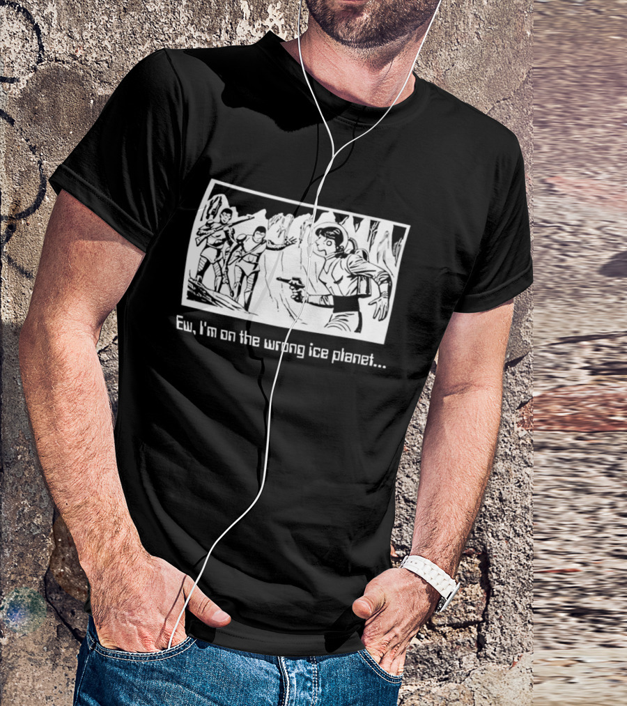 Ew I'm On The Wrong Ice Planet Sci Fi Adventure Scene T-Shirt