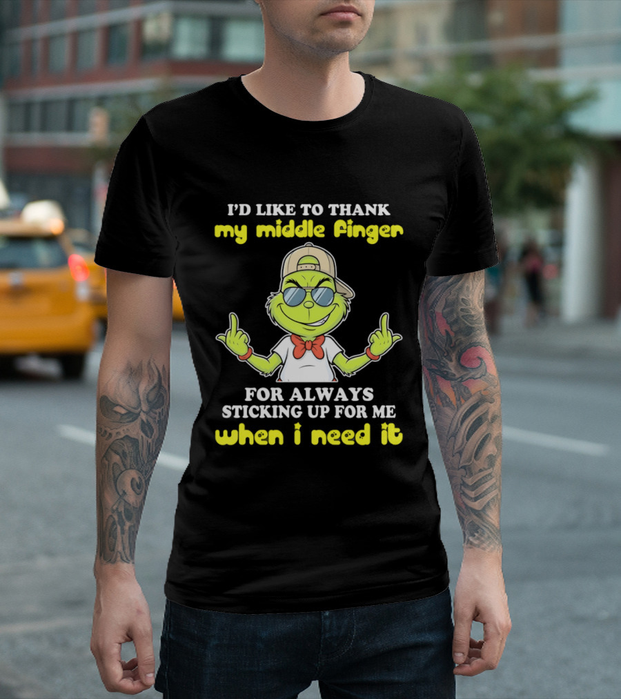 Grinch Middle Finger Thanks Always Sticking Up When Needed T-Shirt