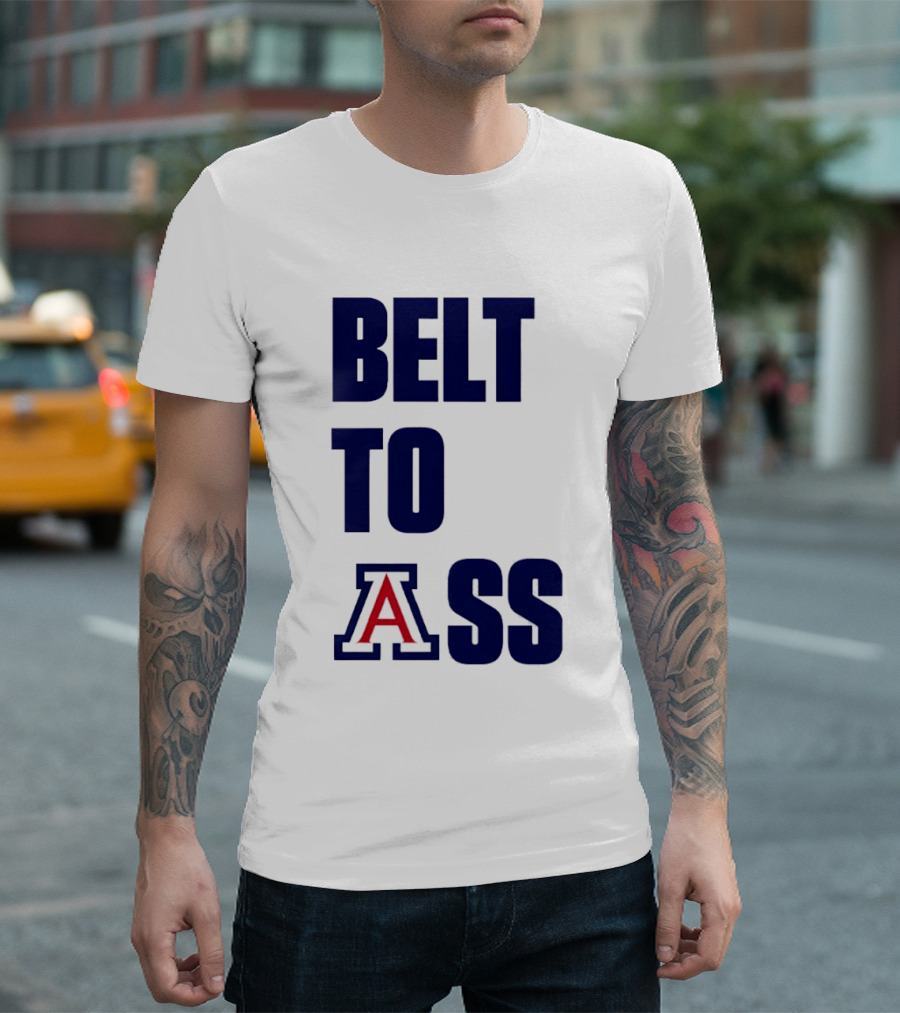 Arizona Wildcats Belt To Ass Bold College Sports Rivalry T-Shirt