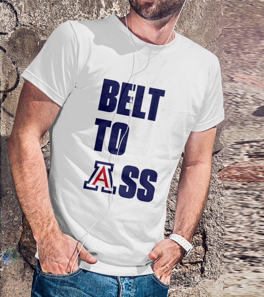 Arizona Wildcats Belt To Ass Bold College Sports Rivalry T-Shirt