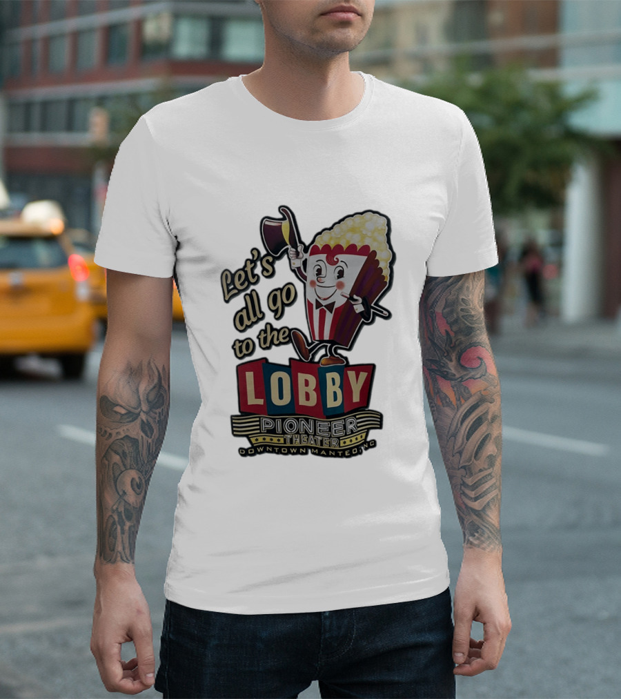 Let's All Go To The Lobby Pioneer Theater Downtown Manteo NC Popcorn T-Shirt