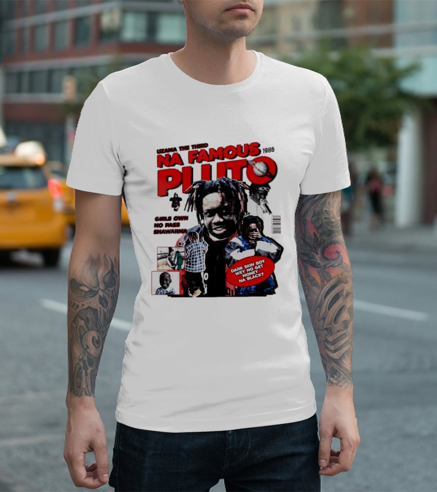 Uzama The Third Na Famous Pluto 1986 Dark Skin Boy We No Get Money Na Blacky T-Shirt