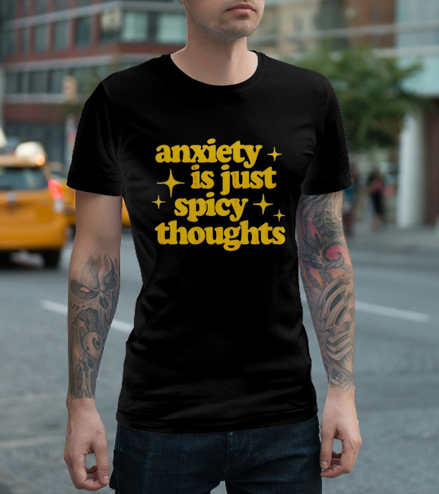 Anxiety Is Just Spicy Thoughts Text With Sparkles T-Shirt