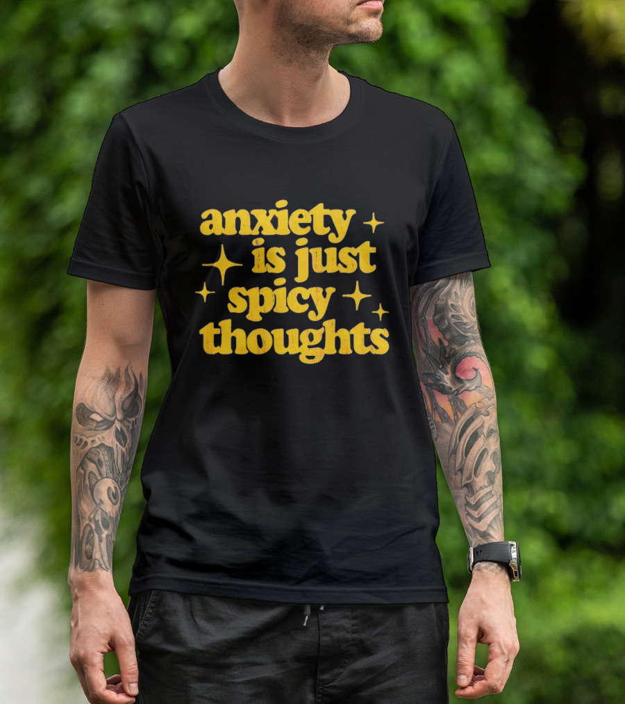Anxiety Is Just Spicy Thoughts Text With Sparkles T-Shirt