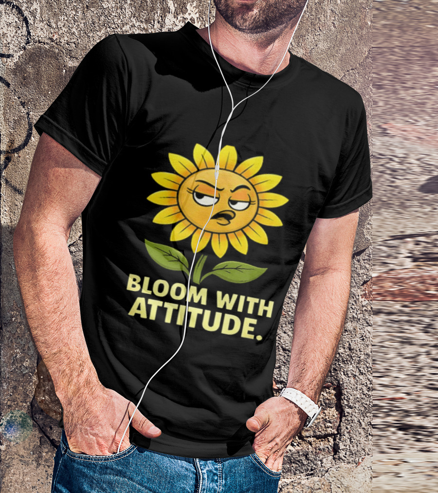 Bloom With Attitude Sunflower Sassy Expression T-Shirt